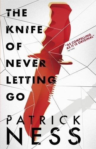 The Knife of Never Letting Go (Chaos Walking #1) - Patrick Ness