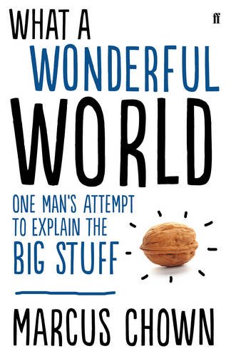 Review: What a Wonderful World: One Man’s Attempt to Explain the Big Stuff
